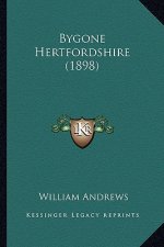 Bygone Hertfordshire (1898)