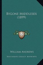 Bygone Middlesex (1899)