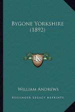 Bygone Yorkshire (1892)