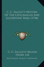 C. C. Sallust's History of the Catilinarian and Jugurthine Wars (1744)