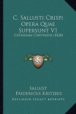 C. Sallusti Crispi Opera Quae Supersunt V1: Catilinam Continens (1828)