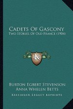 Cadets Of Gascony: Two Stories Of Old France (1904)