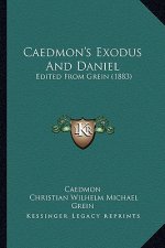 Caedmon's Exodus and Daniel: Edited from Grein (1883)