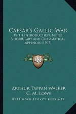 Caesar's Gallic War: With Introduction, Notes, Vocabulary and Grammatical Appendix (1907)