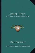 Caleb Field: A Tale of the Puritans (1851)