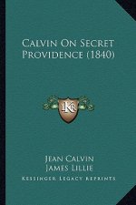 Calvin on Secret Providence (1840)