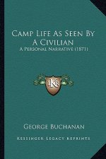 Camp Life as Seen by a Civilian: A Personal Narrative (1871)