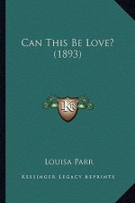 Can This Be Love? (1893)