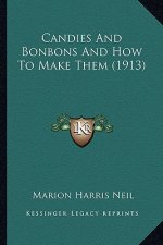 Candies and Bonbons and How to Make Them (1913)