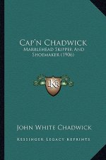 Cap'n Chadwick: Marblehead Skipper and Shoemaker (1906)