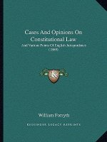 Cases and Opinions on Constitutional Law: And Various Points of English Jurisprudence (1869)