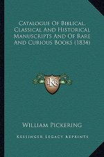 Catalogue of Biblical, Classical and Historical Manuscripts and of Rare and Curious Books (1834)