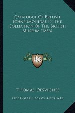 Catalogue of British Ichneumonidae in the Collection of the British Museum (1856)