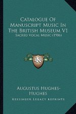 Catalogue of Manuscript Music in the British Museum V1: Sacred Vocal Music (1906)