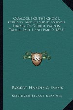 Catalogue of the Choice, Curious, and Splendid London Library of George Watson Taylor, Part 1 and Part 2 (1823)