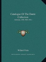 Catalogue of the Dante Collection: Additions, 1898-1920 (1921)