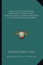 Handlist of Genera and Subgenera of Birds, Part 1, Distinguishing Those Contained in the British Museum (1869)