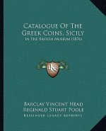 Catalogue of the Greek Coins, Sicily: In the British Museum (1876)