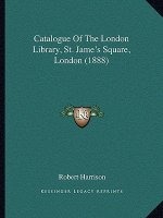 Catalogue of the London Library, St. Jame's Square, London (1888)