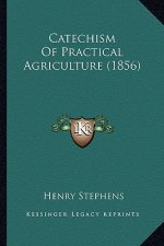 Catechism of Practical Agriculture (1856)
