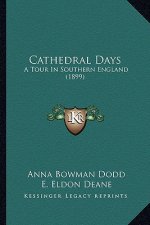 Cathedral Days: A Tour in Southern England (1899)