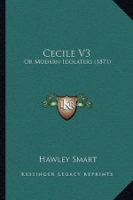 Cecile V3: Or Modern Idolaters (1871)