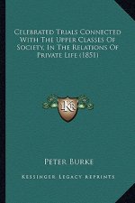 Celebrated Trials Connected with the Upper Classes of Society, in the Relations of Private Life (1851)