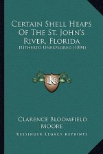 Certain Shell Heaps of the St. John's River, Florida: Hitherto Unexplored (1894)