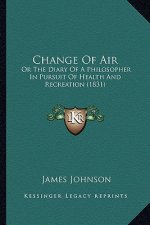 Change of Air: Or the Diary of a Philosopher in Pursuit of Health and Recreation (1831)