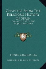 Chapters From The Religious History Of Spain: Connected With The Inquisition (1890)