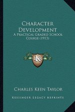 Character Development: A Practical Graded School Course (1913)