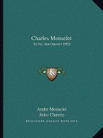 Charles Monselet: Sa Vie, Son Oeuvre (1892)