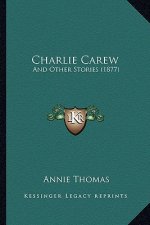 Charlie Carew: And Other Stories (1877)