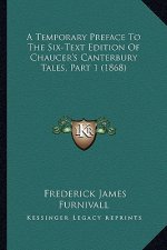 A Temporary Preface to the Six-Text Edition of Chaucer's Canterbury Tales, Part 1 (1868)