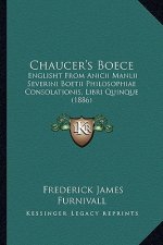 Chaucer's Boece: Englisht from Anicii Manlii Severini Boetii Philosophiae Consolationis, Libri Quinque (1886)