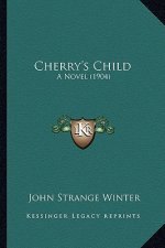 Cherry's Child: A Novel (1904)