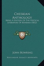 Cheskian Anthology: Being A History Of The Poetical Literature Of Bohemia (1832)