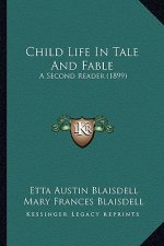Child Life in Tale and Fable: A Second Reader (1899)