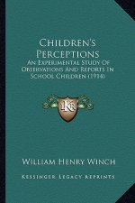 Children's Perceptions: An Experimental Study of Observations and Reports in School Children (1914)