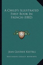 A Child's Illustrated First Book in French (1882)