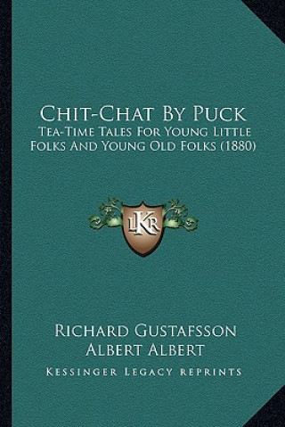 Chit-Chat by Puck: Tea-Time Tales for Young Little Folks and Young Old Folks (1880)