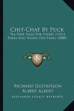 Chit-Chat by Puck: Tea-Time Tales for Young Little Folks and Young Old Folks (1880)