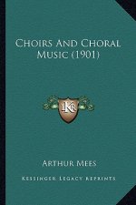 Choirs and Choral Music (1901)