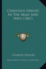 Christian Heroes in the Army and Navy (1867)