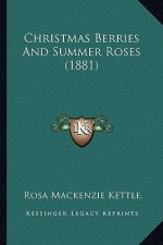 Christmas Berries and Summer Roses (1881)