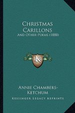 Christmas Carillons: And Other Poems (1888)