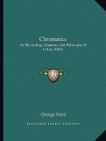 Chromatics: Or the Analogy, Harmony, and Philosophy of Colors (1845)