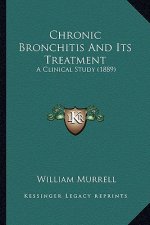 Chronic Bronchitis and Its Treatment: A Clinical Study (1889)