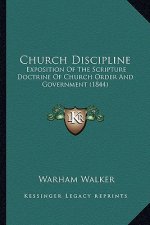 Church Discipline: Exposition of the Scripture Doctrine of Church Order and Government (1844)