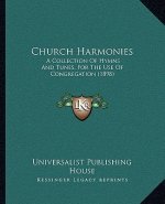 Church Harmonies: A Collection of Hymns and Tunes, for the Use of Congregation (1898)